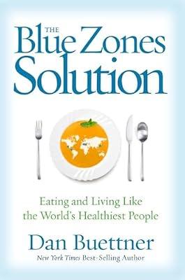 Blue Zones Solution, The: Eating and Living Like the World's Healthiest People by Buettner, Dan | Hardcover | Health & Fitness