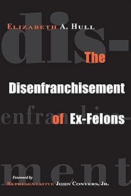 The Disenfranchisement of Ex-felons by Hull, Elizabeth A. | Paperback | Crime & Criminology