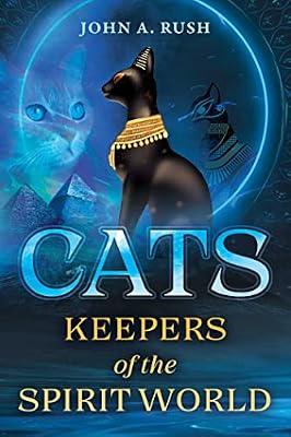 CATS: Keepers of the Spirit World by Rush, John A. | Paperback | Body