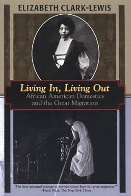 Living in, Living Out: African American Domestics and the Great Migration (Kodansha globe series) by Clark-Lewis, Elizabeth | Paperback | Black & Asian Studies