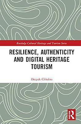 Resilience, Authenticity and Digital Heritage Tourism (Routledge Cultural Heritage and Tourism Series) by Chhabra, Deepak | Paperback | Travel Guides: Museums