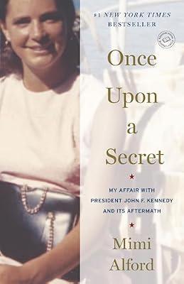 Once Upon a Secret: My Affair With President John F. Kennedy and Its Aftermath: Includes Reading Group Guide by Alford, Mimi | Paperback | Biography & Autobiography