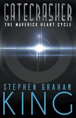 Gatecrasher: 2 (Maverick Heart Cycle) by King, Stephen Graham | Paperback | Fantasy