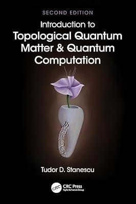 Introduction to Topological Quantum Matter & Quantum Computation by Stanescu, Tudor D. | Paperback | Condensed Matter Physics (Liquid State And Solid State Physics)