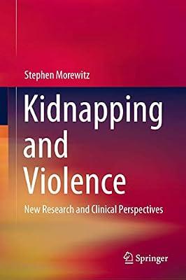 Kidnapping and Violence: New Research and Clinical Perspectives by Morewitz, Stephen | Hardcover | Violence In Society