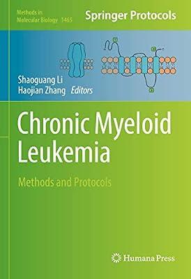 Chronic Myeloid Leukemia: Methods and Protocols: 1465 (Methods in Molecular Biology, 1465) | Hardcover | Science