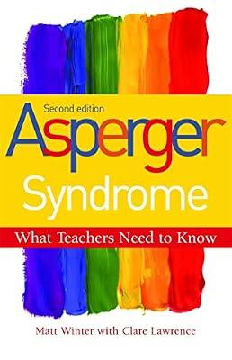 ASPERGER SYNDROME WHAT TEACHERS NEED TO KNOW by Lawrence, Clare; Winter, Matt | Paperback | Inclusive Education