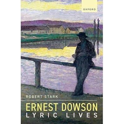 Ernest Dowson: Lyric Lives by Stark, Robert | Hardcover | Literary Studies: C 1800 To C 1900
