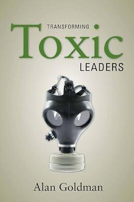 Transforming Toxic Leaders by Goldman, Alan | Hardcover | Personnel & Human Resources Management
