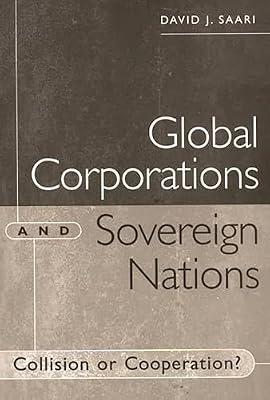 Global Corporations and Sovereign Nations: Collision or Cooperation? by Saari, David J. | Hardcover | Business & Economics