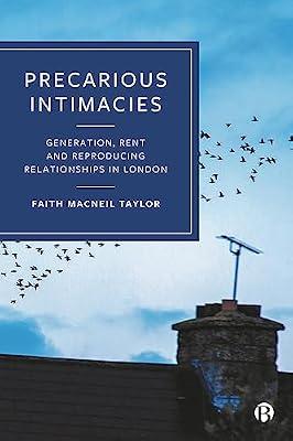 Precarious Intimacies: Generation, Rent and Reproducing Relationships in London by Taylor, Faith Macneil | Hardcover | Social Science