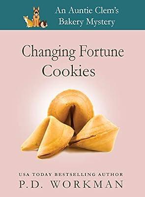 Changing Fortune Cookies: A Cozy Culinary & Pet Mystery: 14 (Auntie Clem's Bakery) by Workman, P D | Hardcover | Crime & Mystery