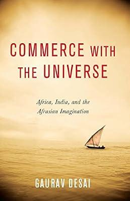 Commerce With the Universe: Africa, India, and the Afrasian Imagination by Desai, Gaurav | Hardcover | Literary Studies: General