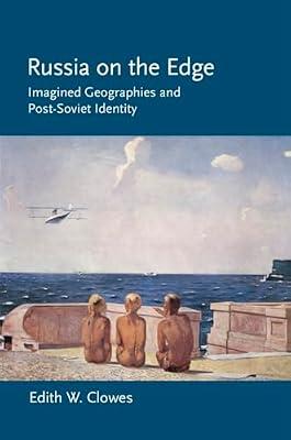 Russia on the Edge: Imagined Geographies and Post-Soviet Identity (Cornell Paperbacks) by Clowes, Edith W. | Hardcover | History