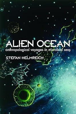 Alien Ocean: Anthropological Voyages in a Microbial Sea by Helmreich, Stefan | Paperback | Social Science