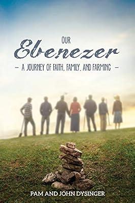 Our Ebenezer: A Journey of Faith, Family, and Farming by Dysinger, Pam; Dysinger, John | Paperback | Christian Life & Practice