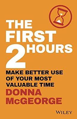 First 2 Hours: Make Better Use of Your Most Valuable Time by Mcgeorge, Donna | Paperback | Business & Economics