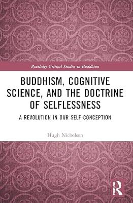 Buddhism, Cognitive Science and the Doctrine of Selflessness: A Revolution in Our Self-conception (Routledge Critical Studies in Buddhism) by Nicholson, Hugh | Paperback | Religion