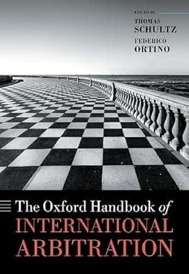 THE OXFORD HANDBOOK OF INTERNATIONAL ARBITRATION by Thomas Schultz; Federico Ortino | Hardcover | Elt Workbooks