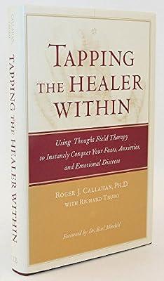Tapping the Healer Within: Using Thought Field Therapy to Instantly Conquer Your Fears, Anxieties, and Emotional Distress by Callahan, Roger J.; Trubo, Richard | Hardcover | Mind