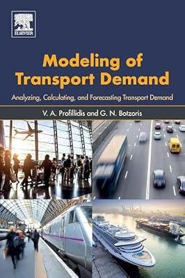 Modeling of Transport Demand: Analyzing, Calculating, and Forecasting Transport Demand by Profillidis, V. A.; Botzoris, G. N. | Paperback | Social Science