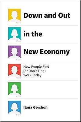 Down and Out in the New Economy – How People Find (or Don′t Find) Work Today by Gershon, Ilana | Hardcover | Personnel & Human Resources Management