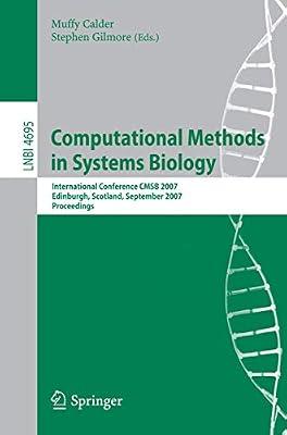 Computational Methods in Systems Biology: International Conference CMSB 2007, Edinburgh, Scotland, September 20-21, 2007, Proceedings: 4695 (Lecture Notes in Computer Science) | Paperback | Biology
