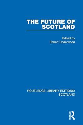 The Future of Scotland (Routledge Library Editions: Scotland) | Paperback | Regional 2