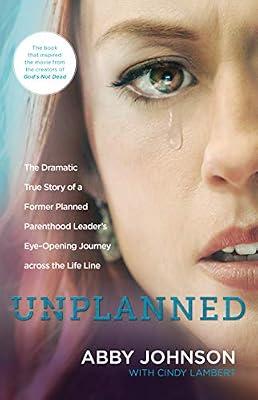 Unplanned: The dramatic true story of a former Planned Parenthood leader's eye-opening journey across the life line by Johnson, Abby; Lambert, Cindy | Paperback | Biography & Autobiography