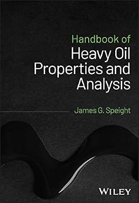 Handbook of Heavy Oil Properties and Analysis by Speight, James G. | Hardcover | Technology & Engineering