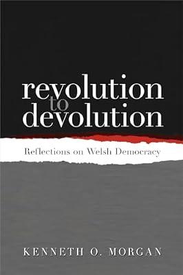 Revolution to Devolution: Reflections on Welsh Democracy by Morgan, Kenneth O. | Paperback | British & Irish History