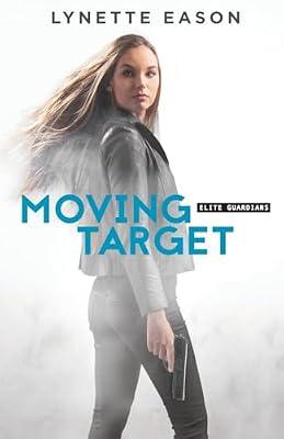 Moving Target: 3 (Elite Guardians) by Eason, Lynette | Paperback | Religious & Spiritual Fiction