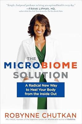 MICROBIOME SOLUTION: A Radical New Way to Heal Your Body from the Inside Out by Chutkan M.D., Dr. Robynne | Paperback | Medical