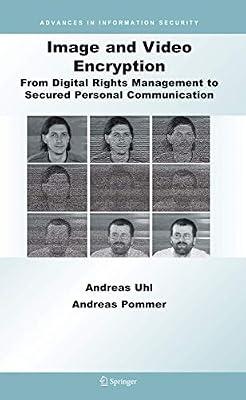 Image and Video Encryption: From Digital Rights Management to Secured Personal Communication: 15 (Advances in Information Security) by Pommer, Andreas; Uhl, Andreas | Hardcover | Data Encryption