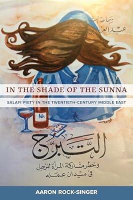 In the Shade of the Sunna: Salafi Piety in the Twentieth-century Middle East by Rock-singer, Aaron | Paperback | Religion