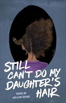 Still Can't Do My Daughter's Hair by Evans, William | Paperback | Poetry