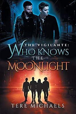 Who Knows the Moonlight: 3 (Vigilante) by Michaels, Tere | Paperback | Romance