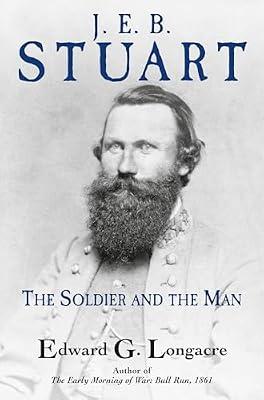General J. E. B. Stuart: The Soldier and the Man by Longacre, Edward G. | Hardcover | Biography & Autobiography