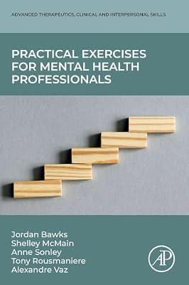 Practical Exercises for Mental Health Professionals (Advanced Therapeutic, Clinical and Interpersonal Skills) by Magalhaes Vaz, Alexandre; Rousmaniere, Tony; Sonley, Anne; Mcmain, Shelley; Bawks, Jordan | Paperback | Physiological & Neuro-Psychology