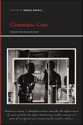 Cinematic Cuts: Theorizing Film Endings (SUNY series, Insinuations: Philosophy, Psychoanalysis, Literature) | Hardcover | Film Theory & Criticism