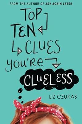 Top Ten Clues You're Clueless: A Funny and Heartwarming Young Adult Mystery of Workplace Drama and Teenage Friendship by Czukas, Liz | Paperback | Young Adult Fiction