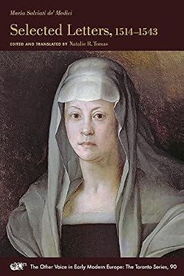 Selected Letters: Volume 90 (The Other Voice in Early Modern Europe: the Toronto Series, 90) by De Medici, Maria Salviati | Paperback | Biography & Autobiography