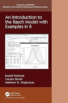 AN INTRODUCTION TO THE RASCH MODEL WITH EXAMPLES IN R: An Introduction with Examples in R (Chapman & Hall/CRC Statistics in the Social and Behavioral Sciences) by Debelak, Rudolf; Zeigenfuse, Matthew D.; Strobl, Carolin | Paperback | Psychological Testing And Measurement