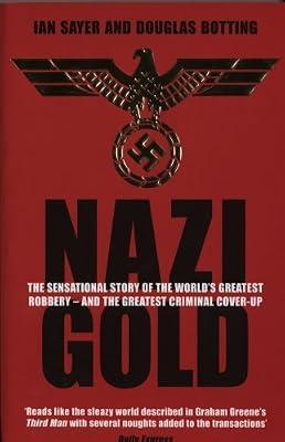 Nazi Gold: The Sensational Story of the World's Greatest Robbery – and the Greatest Criminal Cover-Up by Botting, John; Sayer, Brian | Paperback | Postwar 20Th Century History