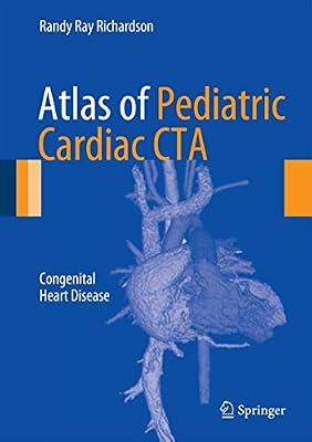 ATLAS OF PEDIATRIC CARDIAC CTA CONGENITAL HEART DISEASE (HB 2013) by RICHARDSON R R | Hardcover | Cardiovascular Medicine
