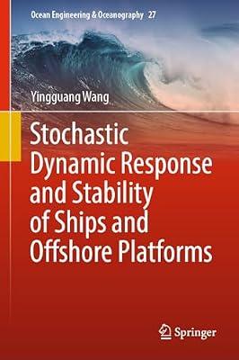 Stochastic Dynamic Response and Stability of Ships and Offshore Platforms: 27 (Ocean Engineering & Oceanography) by Wang, Yingguang | Hardcover | Mechanical Engineering