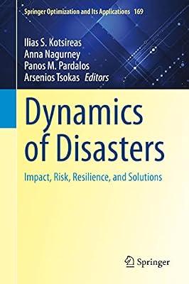 Dynamics of Disasters: Impact, Risk, Resilience, and Solutions: 169 (Springer Optimization and Its Applications, 169) | Hardcover | Business & Economics