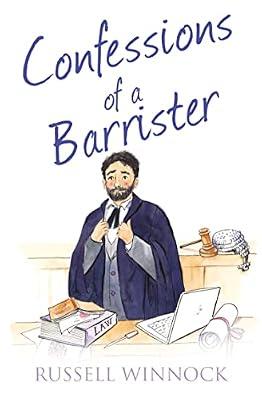 Confessions of a Barrister: A Fascinating Non-Fiction Legal Memoir of the British Justice System (The Confessions Series) by Winnock, Russell | Paperback | Memoirs