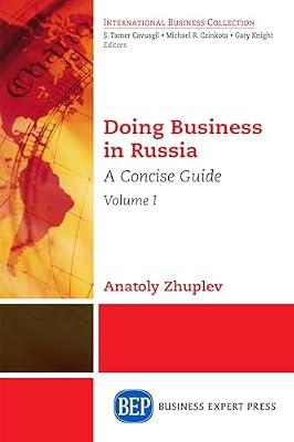 Doing Business in Russia, Volume I: A Concise Guide by Zhuplev, Anatoly | Paperback | International Business