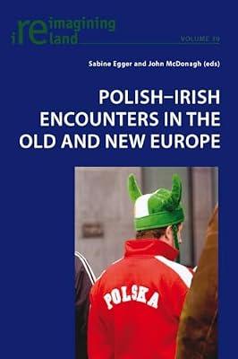 Polish-Irish Encounters in the Old and New Europe: 39 (Reimagining Ireland) | Paperback | Literary Studies: From C 1900 -